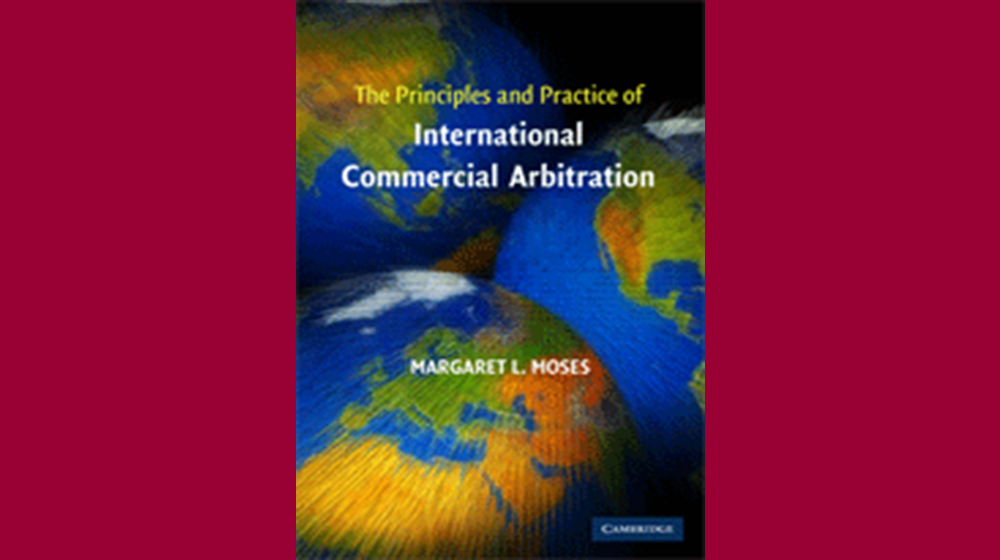 The Principles and Practice of International Commercial Arbitration